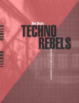 Techno rebels - les pionniers de la techno de détroit