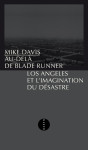 Au-delà de blade runner - los angeles et l'imagination du dé