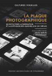 La plaque photographique : un outil pour la fabrication et la diffusion des sa