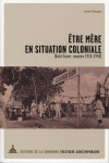 Etre mère en situation coloniale