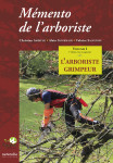 Mémento de l'arboriste. vol. 1 l'arboriste grimpeur