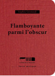 Flamboyante parmi l'obscur