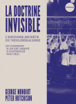 La doctrine invisible - l'histoire secrète du néolibéralisme