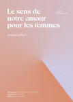 Le sens de notre amour pour les femmes