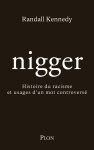 Nigger - histoire du racisme et usages d'un mot controversé