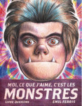 Moi, ce que j'aime, c'est les monstres 2 - livre deuxième