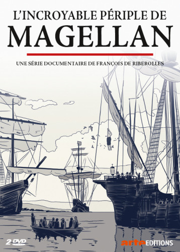 INCROYABLE PERIPLE DE MAGELLAN (L') - 2 DVD - Riberolles FranCois  - ARTE