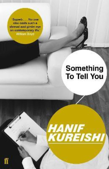 SOMETHING TO TELL YOU - HANIF KUREISHI - FABER AND FABER OLF