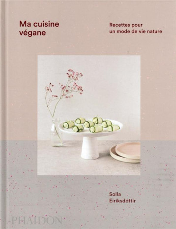 MA CUISINE VEGANE : RECETTES POUR UN MODE DE VIE NATURE - EIRIKSDOTTIR SOLLA - NC