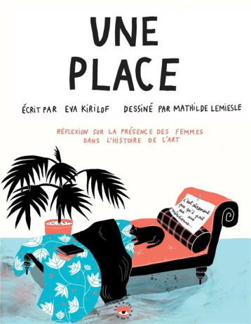 UNE PLACE : REFLEXIONS SUR LA PRESENCE DES FEMMES DANS L'HISTOIRE DE L'ART - KIRILOF/LEMIESLE - HACHETTE