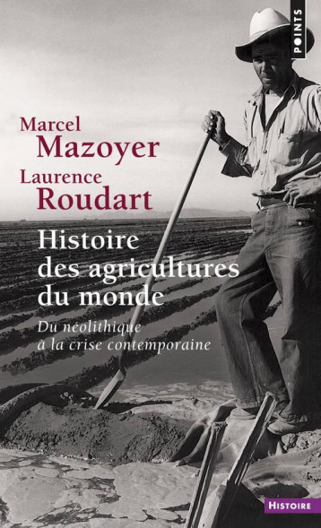 HISTOIRE DES AGRICULTURES DU MONDE  -  DU NEOLITHIQUE A LA CRISE CONTEMPORAINE - MAZOYER MARCEL - SEUIL