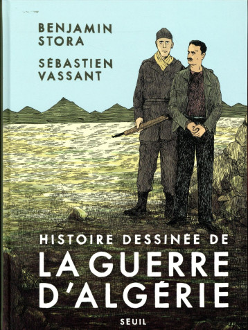 HISTOIRE DESSINEE DE LA GUERRE D'ALGERIE - STORA/VASSANT - Seuil
