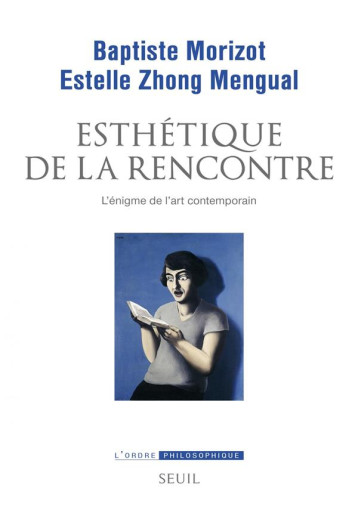 ESTHETIQUE DE LA RENCONTRE  -  L'ENIGME DE L'ART CONTEMPORAIN - MORIZOT BAPTISTE - SEUIL