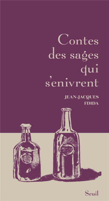 CONTES DES SAGES QUI S'ENIVRENT - FDIDA JEAN-JACQUES - SEUIL