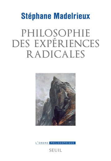PHILOSOPHIE DES EXPERIENCES RADICALES - MADELRIEUX STEPHANE - SEUIL