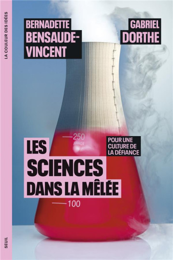 LES SCIENCES DANS LA MELEE : POUR UNE CULTURE DE LA DEFIANCE - BENSAUDE-VINCENT - SEUIL