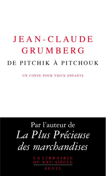 DE PITCHIK A PITCHOUK : UN CONTE POUR VIEUX ENFANTS - GRUMBERG JEAN-CLAUDE - SEUIL