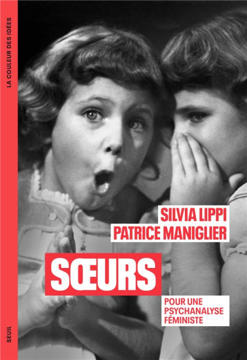 SOEURS : POUR UNE PSYCHANALYSE FEMINISTE - LIPPI/MANIGLIER - SEUIL