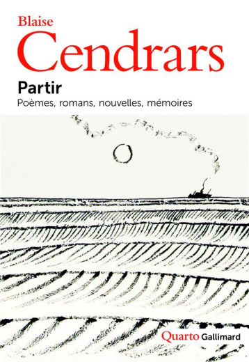 PARTIR  -  POEMES, ROMANS, NOUVELLES, MEMOIRES - CENDRARS - GALLIMARD