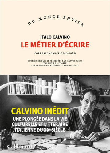 LE METIER D'ECRIRE : CORRESPONDANCE (1940-1985) - CALVINO ITALO - GALLIMARD