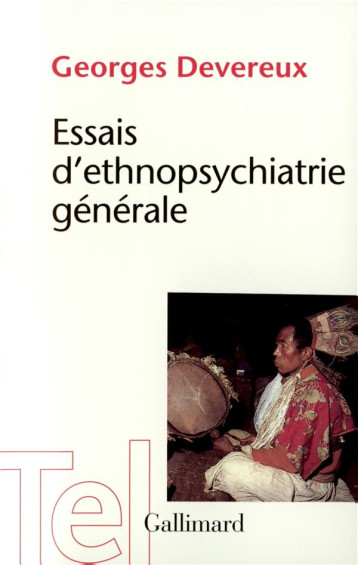 ESSAIS D'ETHNOPSYCHIATRIE GENERALE - DEVEREUX GEORGE - GALLIMARD