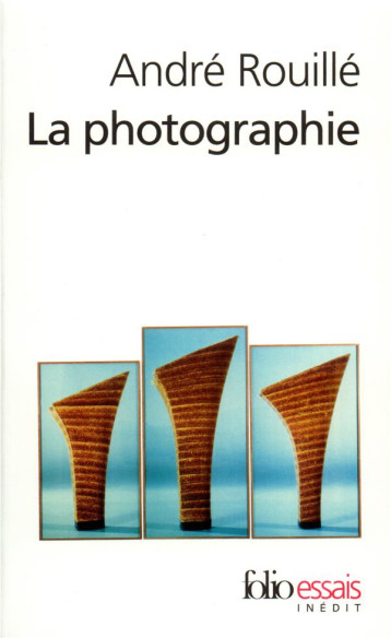 LA PHOTOGRAPHIE  -  ENTRE DOCUMENT ET ART CONTEMPORAIN - ROUILLE ANDRE - GALLIMARD
