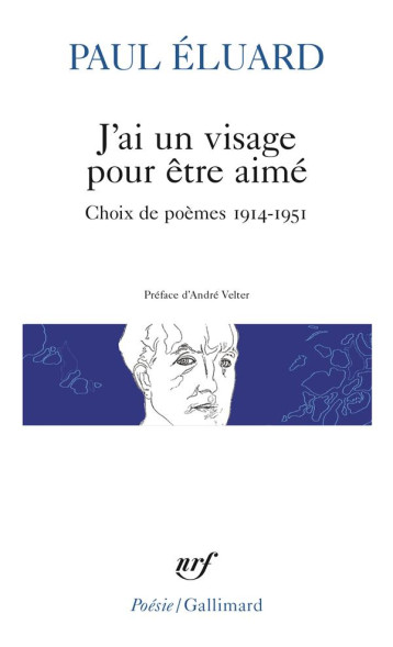J'AI UN VISAGE POUR ETRE AIME  -  CHOIX DE POEMES 1914-1951 - ELUARD PAUL - GALLIMARD