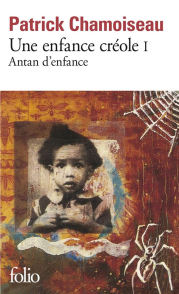 UNE ENFANCE CREOLE TOME 1  -  ANTAN D'ENFANCE - CHAMOISEAU PATRICK - GALLIMARD