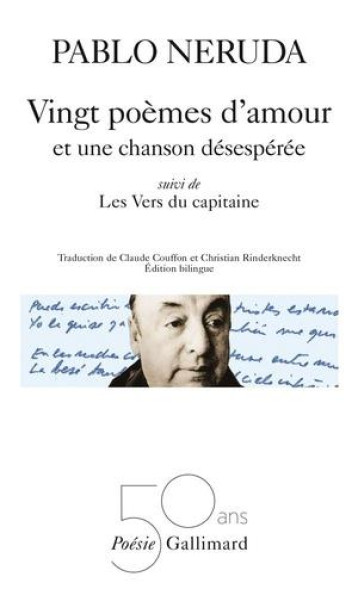 VINGT POEMES D'AMOUR ET UNE CHANSON DESESPEREE  -  LES VERS DU CAPITAINE - NERUDA PABLO - GALLIMARD