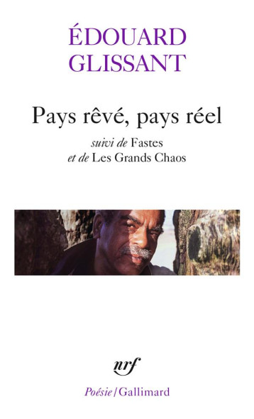 PAYS REVE, PAYS REEL  -  FASTES  -  LES GRANDS CHAOS - GLISSANT EDOUARD - GALLIMARD