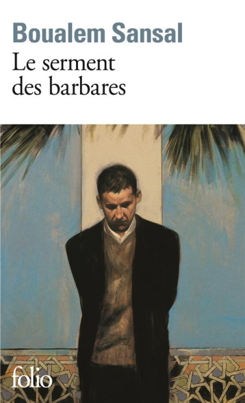 LE SERMENT DES BARBARES - SANSAL BOUALEM - GALLIMARD