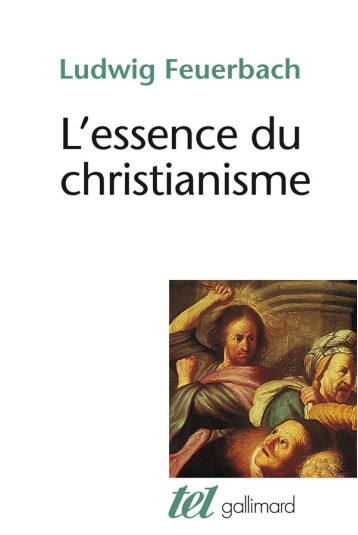 L'ESSENCE DU CHRISTIANISME - FEUERBACH LUDWIG - GALLIMARD