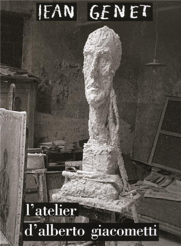 L'ATELIER D'ALBERTO GIACOMETTI - GENET JEAN - GALLIMARD