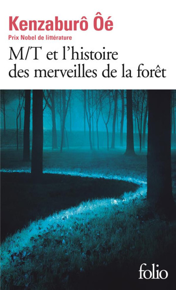 M/T ET L'HISTOIRE DES MERVEILLES DE LA FORET - OE KENZABURO - Gallimard