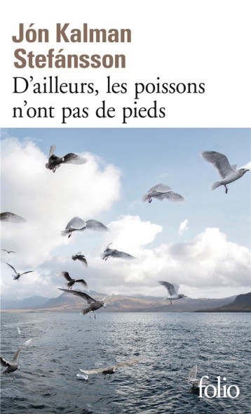 D'AILLEURS LES POISSONS N'ONT PAS DE PIEDS - STEFANSSON JON KALMA - Gallimard