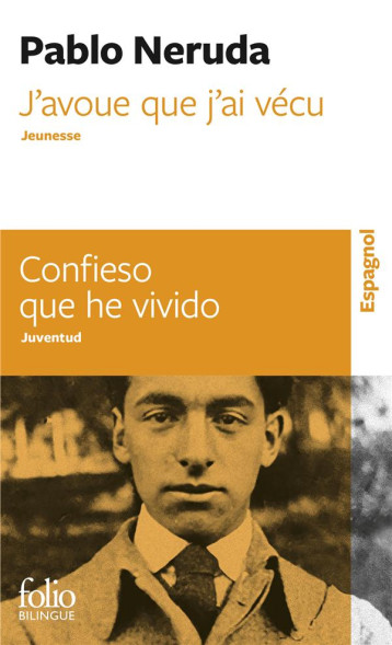 J'AVOUE QUE J'AI VECU/CONFIESO QUE HE VIVIDO - JEUNESSE/JUVENTUD - NERUDA PABLO - GALLIMARD