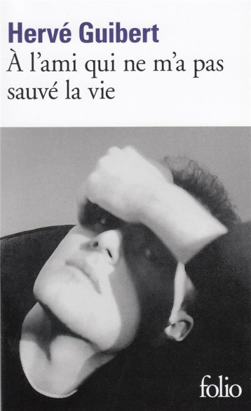 A L'AMI QUI NE M'A PAS SAUVE LA VIE - GUIBERT HERVE - GALLIMARD