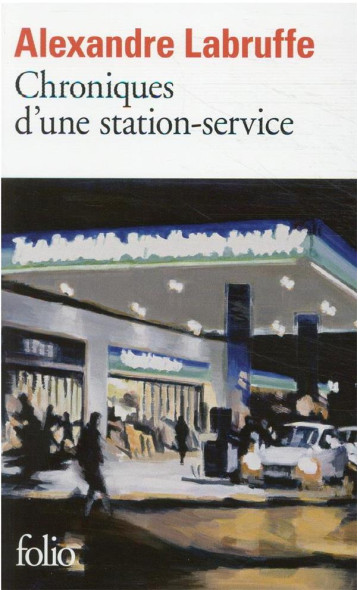 CHRONIQUES D'UNE STATION-SERVICE - LABRUFFE ALEXANDRE - GALLIMARD