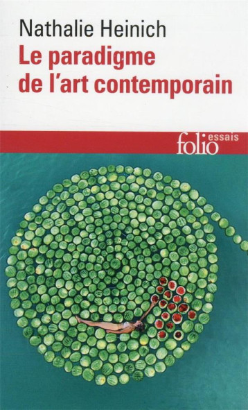 LE PARADIGME DE L'ART CONTEMPORAIN : STRUCTURES D'UNE REVOLUTION ARTISTIQUE - NATHALIE HEINICH - GALLIMARD