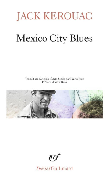 MEXICO CITY BLUES : L'ECRIT DE L'ETERNITE D'OR - JACK KEROUAC - GALLIMARD