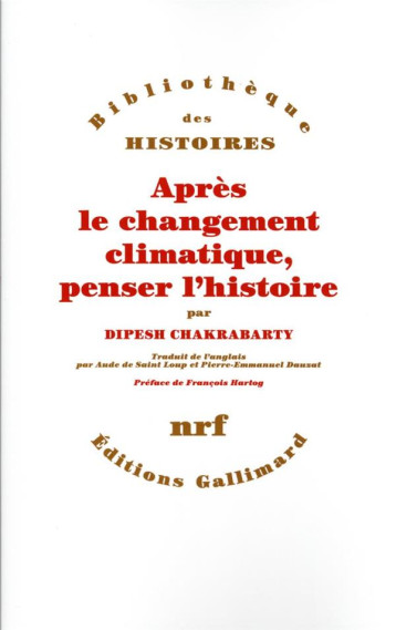 APRES LE CHANGEMENT CLIMATIQUE, PENSER L'HISTOIRE - CHAKRABARTY DIPESH - GALLIMARD