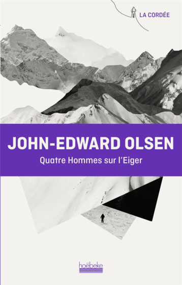 QUATRE HOMMES SUR L'EIGER - JOHN-EDWARD OLSEN - GALLIMARD