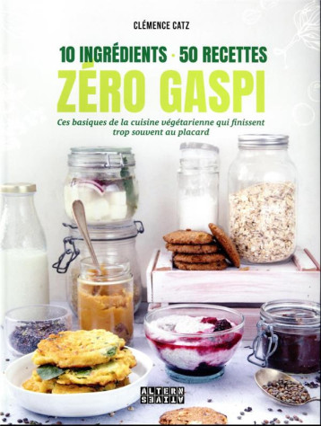 ZERO GASPI : 10 INGREDIENTS, 50 RECETTES - CATZ CLEMENCE - GALLIMARD