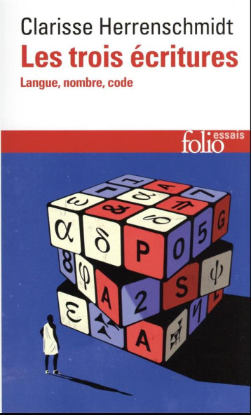 LES TROIS ECRITURES : LANGUE, NOMBRE, CODE - HERRENSCHMIDT C. - GALLIMARD