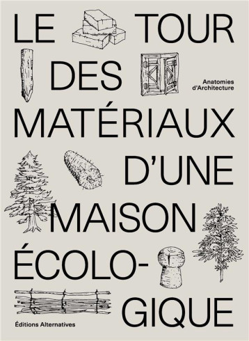 LE TOUR DES MATERIAUX D'UNE MAISON ECOLOGIQUE - COLLECTIF - GALLIMARD