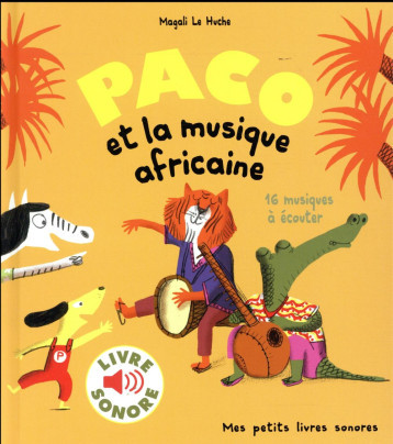 PACO ET LA MUSIQUE AFRICAINE - LE HUCHE MAGALI - Gallimard-Jeunesse Musique