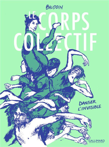 LE CORPS COLLECTIF - DANSER L'INVISIBLE - BAUDOIN EDMOND - GALLIMARD