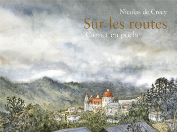 SUR LES ROUTES : CARNET EN POCHE - NICOLAS DE CRECY - GALLIMARD