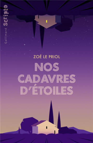 NOS CADAVRES D'ETOILES - ZOE LE PRIOL - GALLIMARD