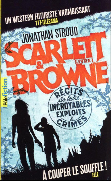 SCARLETT et BROWNE TOME 1 : RECIT DE LEURS INCROYABLES EXPLOITS ET CRIMES - STROUD JONATHAN - GALLIMARD